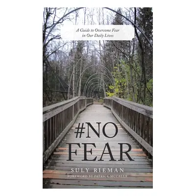 "#No Fear: A Guide to Overcome Fear in Our Daily Lives" - "" ("Rieman Suly")