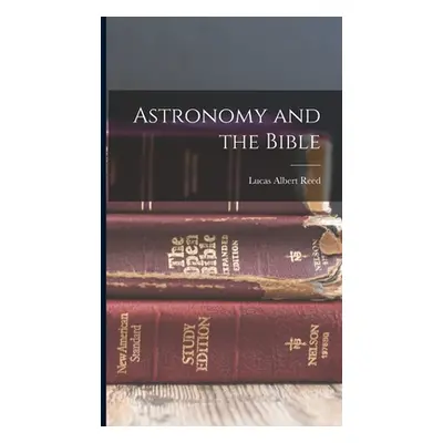 "Astronomy and the Bible" - "" ("Reed Lucas Albert")