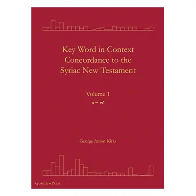 "Key Word in Context Concordance to the Syriac New Testament: Volume 1 (Olaph-Dolath)" - "" ("Ki