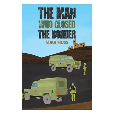 "The Man Who Closed the Border" - "" ("Huss Mike")