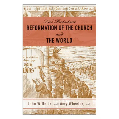 "The Protestant Reformation of the Church and the World" - "" ("Witte John")