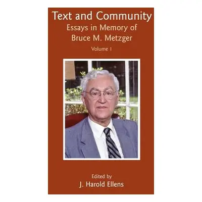 "Text and Community, Vol. 1: Essays in Memory of Bruce M. Metzger" - "" ("Ellens J. Harold")