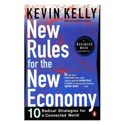 "New Rules for the New Economy: 10 Radical Strategies for a Connected World" - "" ("Kelly Kevin"