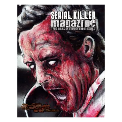 "Serial Killer Magazine Issue 6" - "" ("Gilks James")