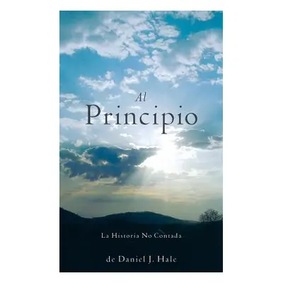 "Al Principio" - "" ("Hale Daniel J.")