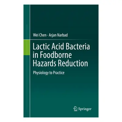 "Lactic Acid Bacteria in Foodborne Hazards Reduction: Physiology to Practice" - "" ("Chen Wei")