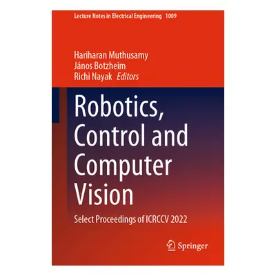 "Robotics, Control and Computer Vision: Select Proceedings of Icrccv 2022" - "" ("Muthusamy Hari