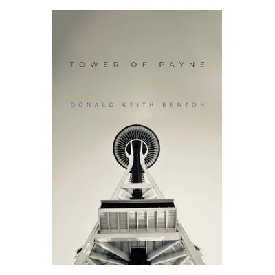 "Tower of Payne" - "" ("Benton Donald Keith")