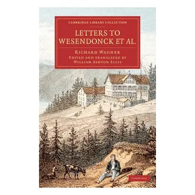 "Letters to Wesendonck Et Al." - "" ("Wagner Richard")