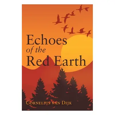 "Echoes of the Red Earth" - "" ("Van Dijk Cornelius")