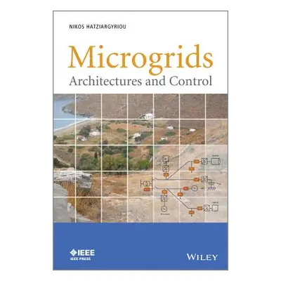 "Microgrids: Architectures and Control" - "" ("Hatziargyriou Nikos")