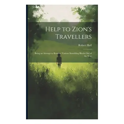 "Help to Zion's Travellers: Being an Attempt to Remove Various Stumbling Blocks out of the Way" 