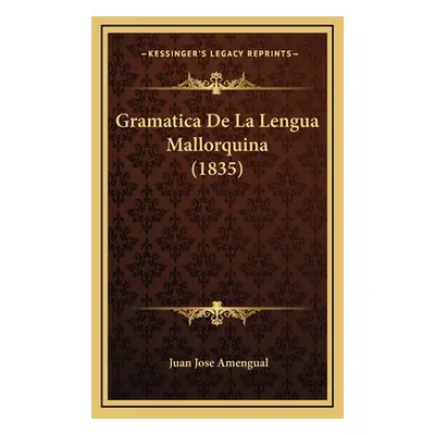 "Gramatica De La Lengua Mallorquina (1835)" - "" ("Amengual Juan Jose")