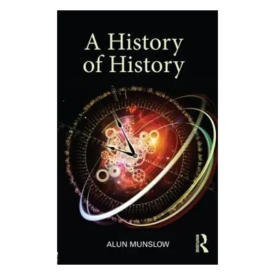 "A History of History" - "" ("Munslow Alun")