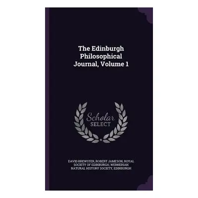 "The Edinburgh Philosophical Journal, Volume 1" - "" ("Brewster David")