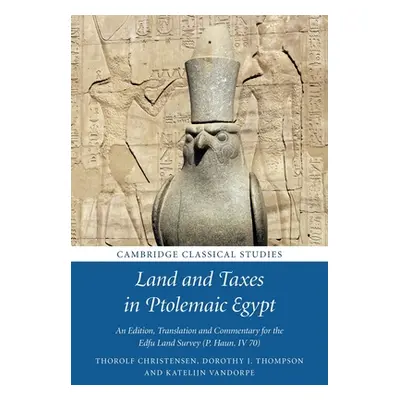 "Land and Taxes in Ptolemaic Egypt: An Edition, Translation and Commentary for the Edfu Land Sur