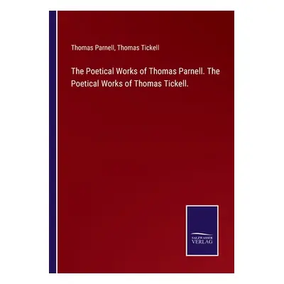 "The Poetical Works of Thomas Parnell. The Poetical Works of Thomas Tickell." - "" ("Parnell Tho