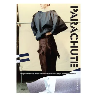 "Parachute: Subversive Design and Street Fashion" - "" ("Walker Alexis")