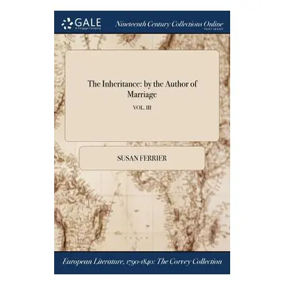 "The Inheritance: by the Author of Marriage; VOL. III" - "" ("Ferrier Susan")