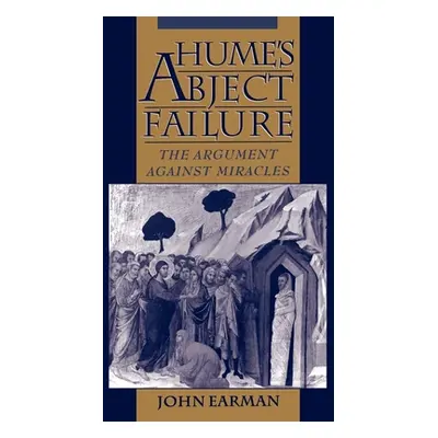 "Hume's Abject Failure: The Argument Against Miracles" - "" ("Earman John")