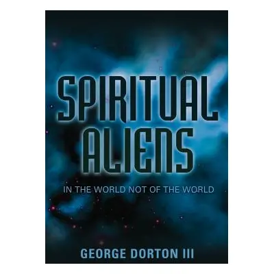 "Spiritual Aliens" - "" ("Dorton George III")