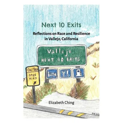 "Next 10 Exits: Reflections on Race and Resilience in Vallejo, California" - "" ("Ching Elizabet