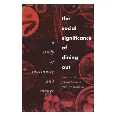 "The Social Significance of Dining Out: A Study of Continuity and Change" - "" ("Warde Alan")