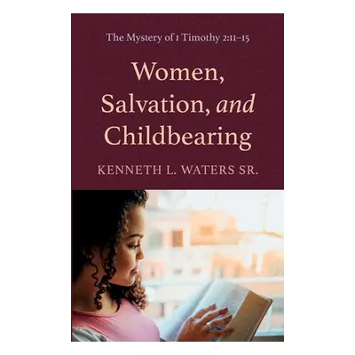 "Women, Salvation, and Childbearing" - "" ("Waters Kenneth L. Sr.")