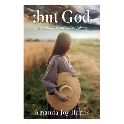 ";but God: He is faithful in the midst of chaos." - "" ("Harris Amanda Joy")