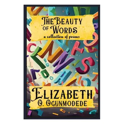 "The Beauty of Words: A Collection of Poems" - "" ("Ogunmodede Elizabeth O.")