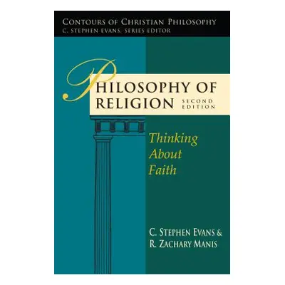 "Philosophy of Religion: Thinking about Faith" - "" ("Evans C. Stephen")