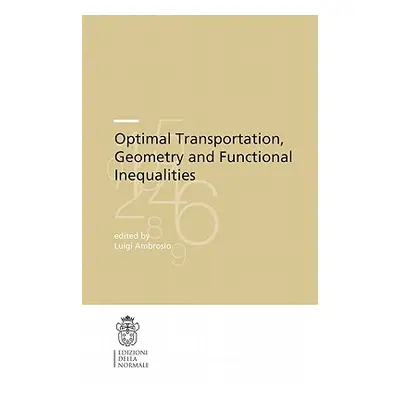 "Optimal Transportation, Geometry and Functional Inequalities" - "" ("Ambrosio Luigi")