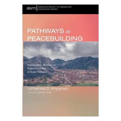 "Pathways to Peacebuilding" - "" ("Anyanwu Uchenna D.")