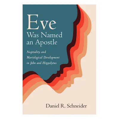 "Eve Was Named an Apostle" - "" ("Schneider Daniel R.")