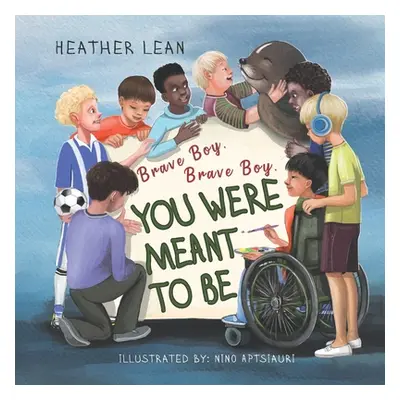 "Brave Boy, Brave Boy: You Were Meant to Be" - "" ("Lean Heather")