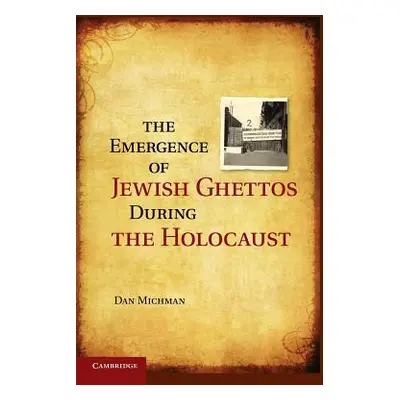 "The Emergence of Jewish Ghettos During the Holocaust" - "" ("Michman Dan")