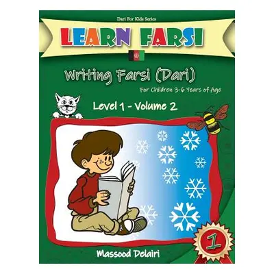 "Learn Farsi: Writing Farsi (Dari) - For Children 3-6 Years of Age" - "" ("Delairi Massood")