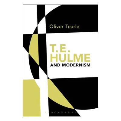 "T.E. Hulme and Modernism" - "" ("Tearle Oliver")