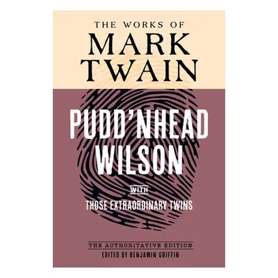 "Pudd'nhead Wilson: The Authoritative Edition, with Those Extraordinary Twins" - "" ("Twain Mark