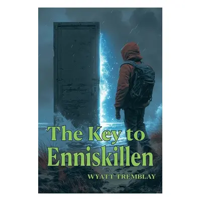 "The Key to Enniskillen" - "" ("Tremblay Wyatt")