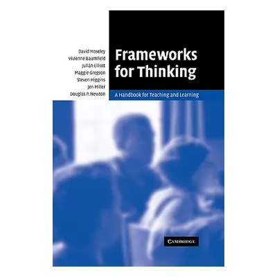 "Frameworks for Thinking: A Handbook for Teaching and Learning" - "" ("Moseley David")