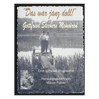 "Das war janz doll! Gottfried Stechers Memoiren: Eine schwule Biographie" - "" ("Pulver Marco")