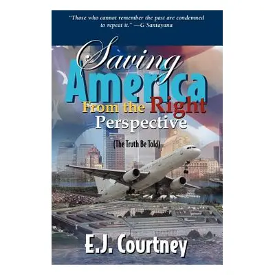 "Saving America from the Right Perspective" - "" ("Courtney E. J.")