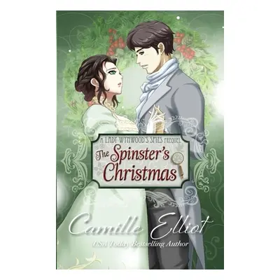 "The Spinster's Christmas (illustrated edition): Prequel to the Lady Wynwood's Spies series" - "