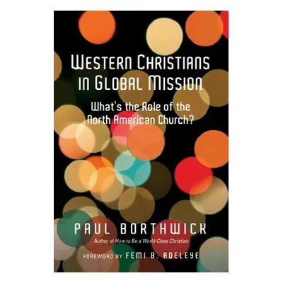 "Western Christians in Global Mission: What's the Role of the North American Church?" - "" ("Bor