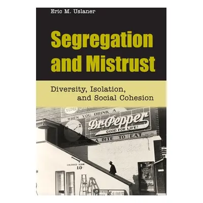 "Segregation and Mistrust" - "" ("Uslaner Eric M.")