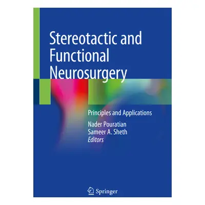 "Stereotactic and Functional Neurosurgery: Principles and Applications" - "" ("Pouratian Nader")