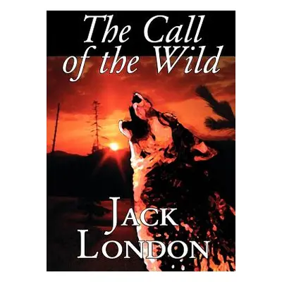 "The Call of the Wild by Jack London, Fiction, Classics, Action & Adventure" - "" ("London Jack"