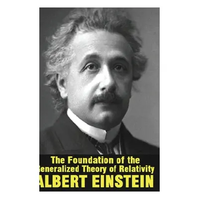 "The Foundation of the Generalized Theory of Relativity" - "" ("Einstein Albert")