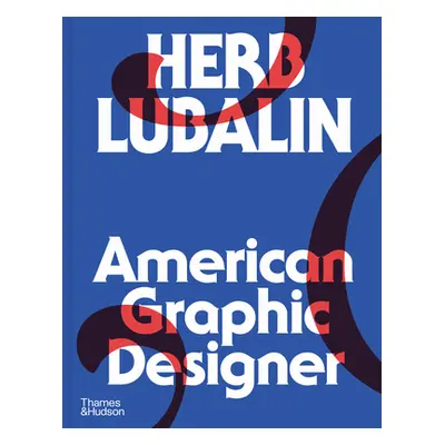 "Herb Lubalin: American Graphic Designer" - "" ("Shaughnessy Adrian")